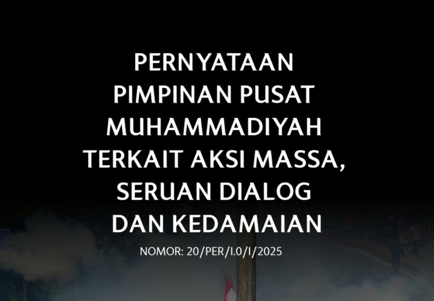 Pernyataan PP Muhammadiyah terkait Aksi Massa, Dialog dan Kedamaian