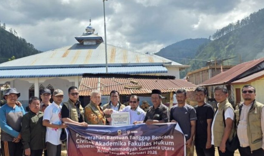 Fakultas Hukum UMSU Salurkan Bantuan Rp61 Juta untuk Renovasi Musholla Korban Bencana Aceh Tengah