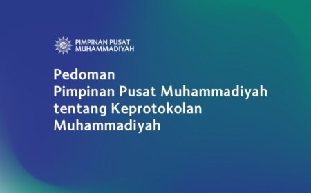 PP Muhammadiyah Terbitkan Pedoman Keprotokolan untuk Standarisasi Agenda Resmi Persyarikatan