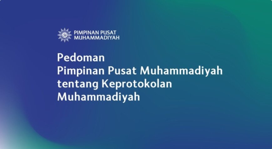 PP Muhammadiyah Terbitkan Pedoman Keprotokolan untuk Standarisasi Agenda Resmi Persyarikatan