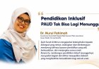 Pendidikan Inklusif PAUD Tak Bisa Lagi Menunggu