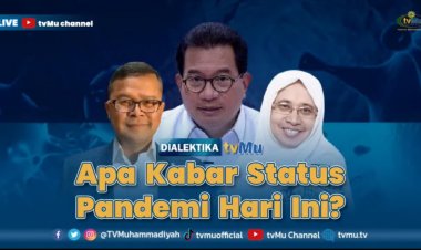 Dialektika tvMu, Apa Kabar Status Pandemi Hari Ini?