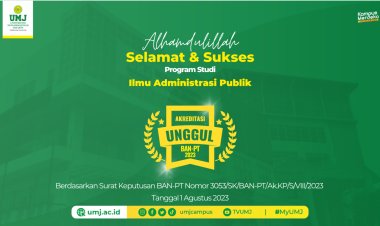 Prodi Ilmu Administrasi Publik FISIP UMJ Raih Akreditasi Unggul