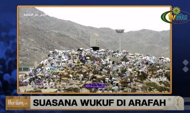 Wukuf di Arafah: Inti Ibadah Haji yang Tak Bisa Ditinggalkan